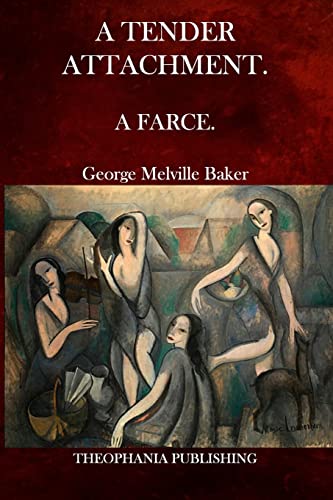 A Tender Attachment: A Farce. 1516987497 Book Cover