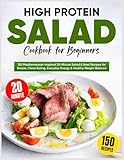 High Protein Salad Cookbook for Beginners: 150 Mediterranean-Inspired 20-Minute...