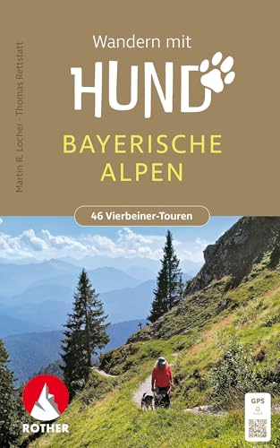 Wandern mit Hund Bayerische Alpen: mit Alpenvorland. 46 Vierbeiner-Touren mit GPS-Tracks (Rother Wanderbuch)
