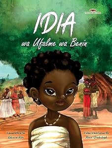 Idia wa Ufalme wa Benin : a Swahili translation of Idia of the Benin Kingdom (Our Ancestories (Swahili) Book 1) (English Edition)