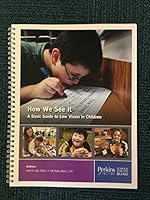 How We See It-A Basic Guide to Low Vision in Children-Second Addition 1947954741 Book Cover
