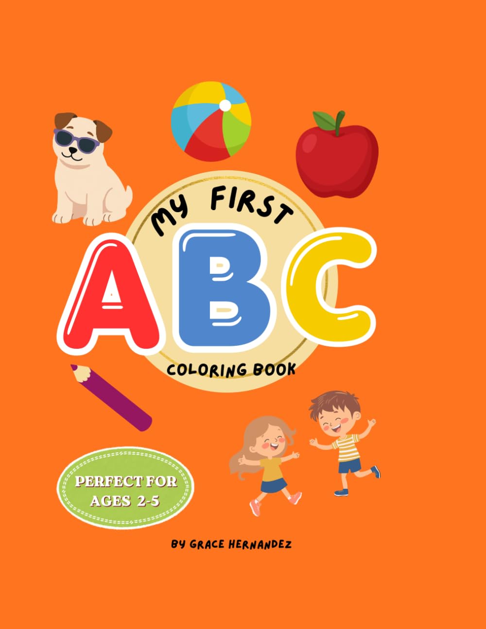 MY FIRST ABC COLORING BOOK: Big Pictures, and First Words for Little Learners