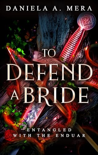 To Defend A Bride: An Enemies to Lovers Bodyguard Fantasy Romance: Entangled with the Enduar