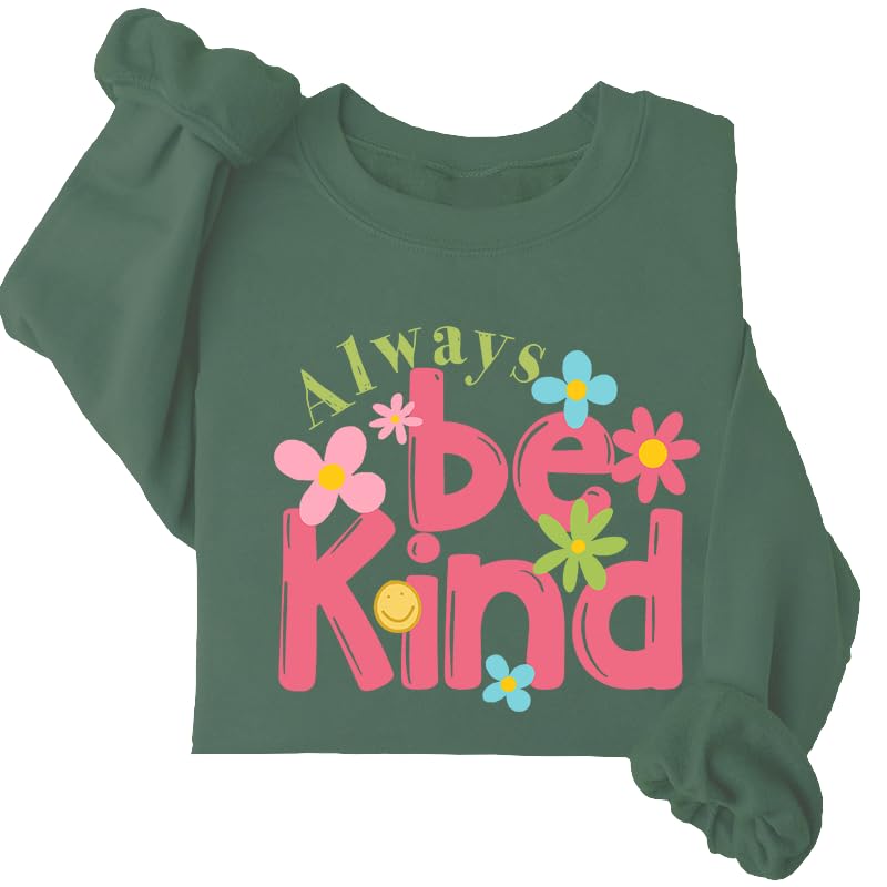 Always Be Kind Sweatshirt Always Be Kind Unisex Graphic Shirt