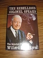 The Rebellious Colonel Speaks: The Selected Papers of Willard F. Rockwell B0007EKPVS Book Cover