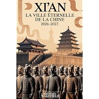 Xi'an : la ville &eacute;ternelle de la Chine 2026&ndash;2027