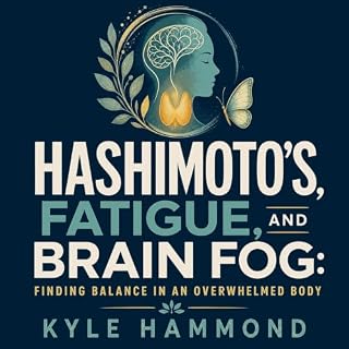 Diseño de la portada del título Hashimoto&rsquo;s, Fatigue, and Brain Fog: Finding Balance in an Overwhelmed Body