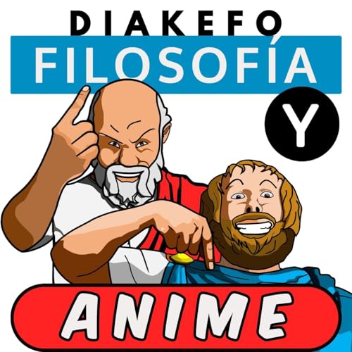 DIAKEFO: Filosofía y anime Podcast Por Aquiles Miron | Javier Vázquez Millán | Eduardo García art