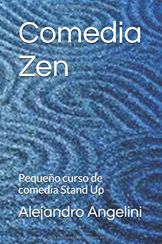 Comedia Zen: Pequeo curso de comedia Stand Up (La tecnica del humor)