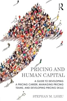Paperback Pricing and Human Capital: A Guide to Developing a Pricing Career, Managing Pricing Teams, and Developing Pricing Skills Book