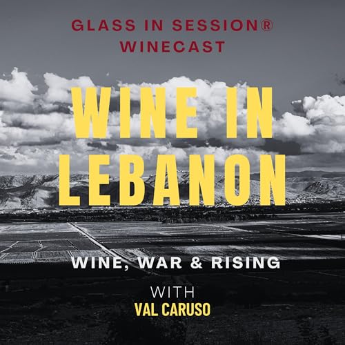 Wine in Lebanon: Wine, War, & Rising