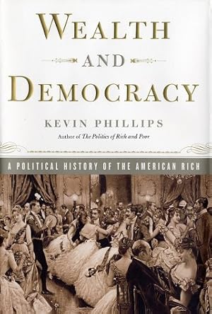 Wealth and Democracy: How Great Fortunes and Government Created America's Aristocracy