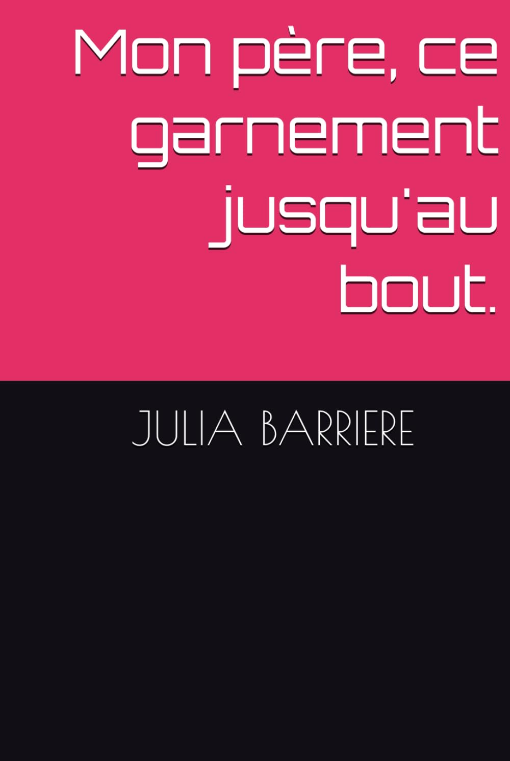 Mon père, ce garnement jusqu'au bout.