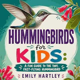 Hummingbirds for Kids: A Fun Guide to the Tiny, Fast-Flying Hummingbird cover art