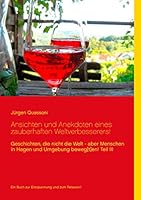 Ansichten und Anekdoten eines "zauberhaften" Weltverbesserers!: Geschichten die zwar nicht die Welt - aber Menschen in Hagen und Umgebung beweg[t]en! Teil III 3735788947 Book Cover