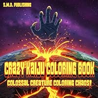 Crazy Kaiju Coloring Book: Colossal Creature Coloring Chaos! B0F5QSYTVB Book Cover
