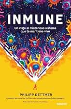 Inmune: un viaje al misterioso sistema que te mantiene vivo (Deusto)