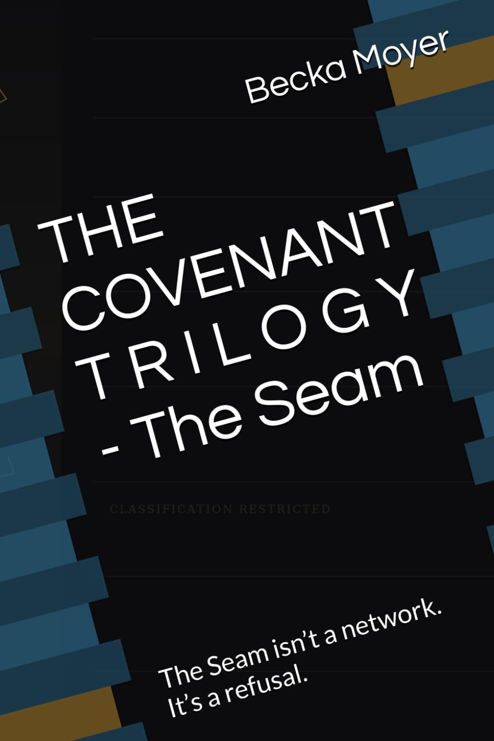 THE COVENANT T R I L O G Y - The Seam: The Seam isn’t a network. It’s a refusal.