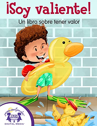 ¡Soy valiente! Un libro sobre tener valor ¡Soy valiente! Un libro sobre tener valor
