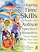 Developing Leisure Time Skills for People with Autism Spectrum Disorders (Revised & Expanded): Practical Strategies for Home, School & the Community