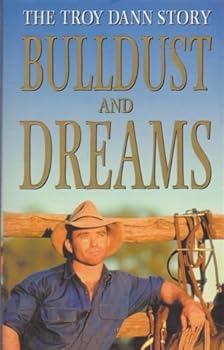 Paperback BULLDUST AND DREAMS: The Troy Dann Story Book