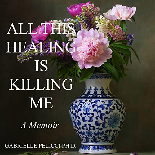 All This Healing Is Killing Me by Gabrielle Pelicci episode artwork
