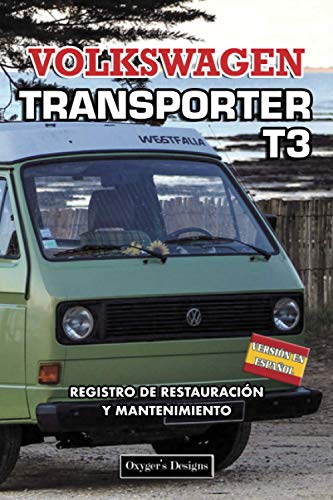 VOLKSWAGEN TRANSPORTER T3: REGISTRO DE RESTAURACIÓN Y MANTENIMIENTO (Ediciones en español) (Spanis VOLKSWAGEN TRANSPORTER T3: REGISTRO DE RESTAURACIÓN Y MANTENIMIENTO (Ediciones en español) (Spanis