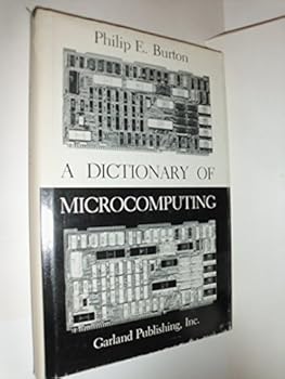 Hardcover A dictionary of microcomputing (Garland reference library of science and technology) Book