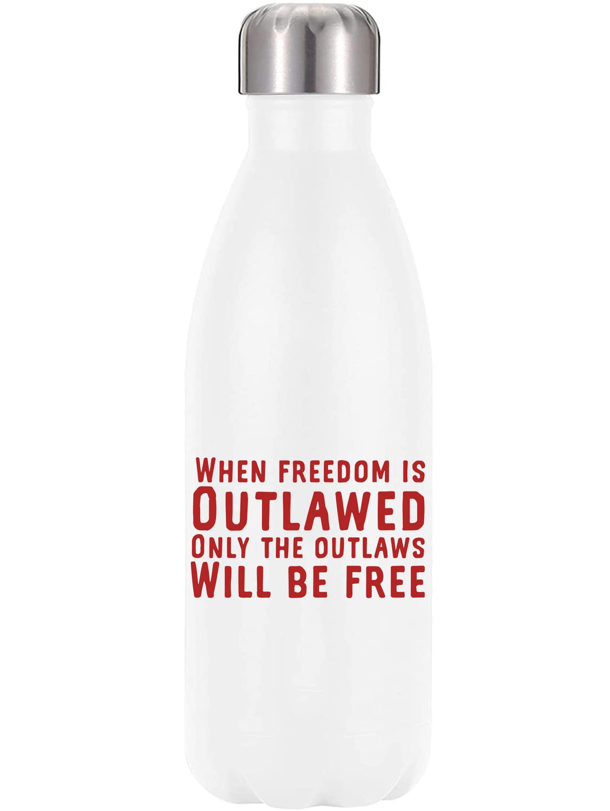 When Freedom is Outlawed Only The Outlaws Will Be Free Vacuum Insulated Thermal Water Bottle White