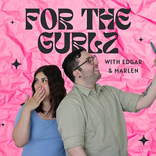 For The Gurlz Podcast Por Edgar Garcia Marlen Ponce arte de portada