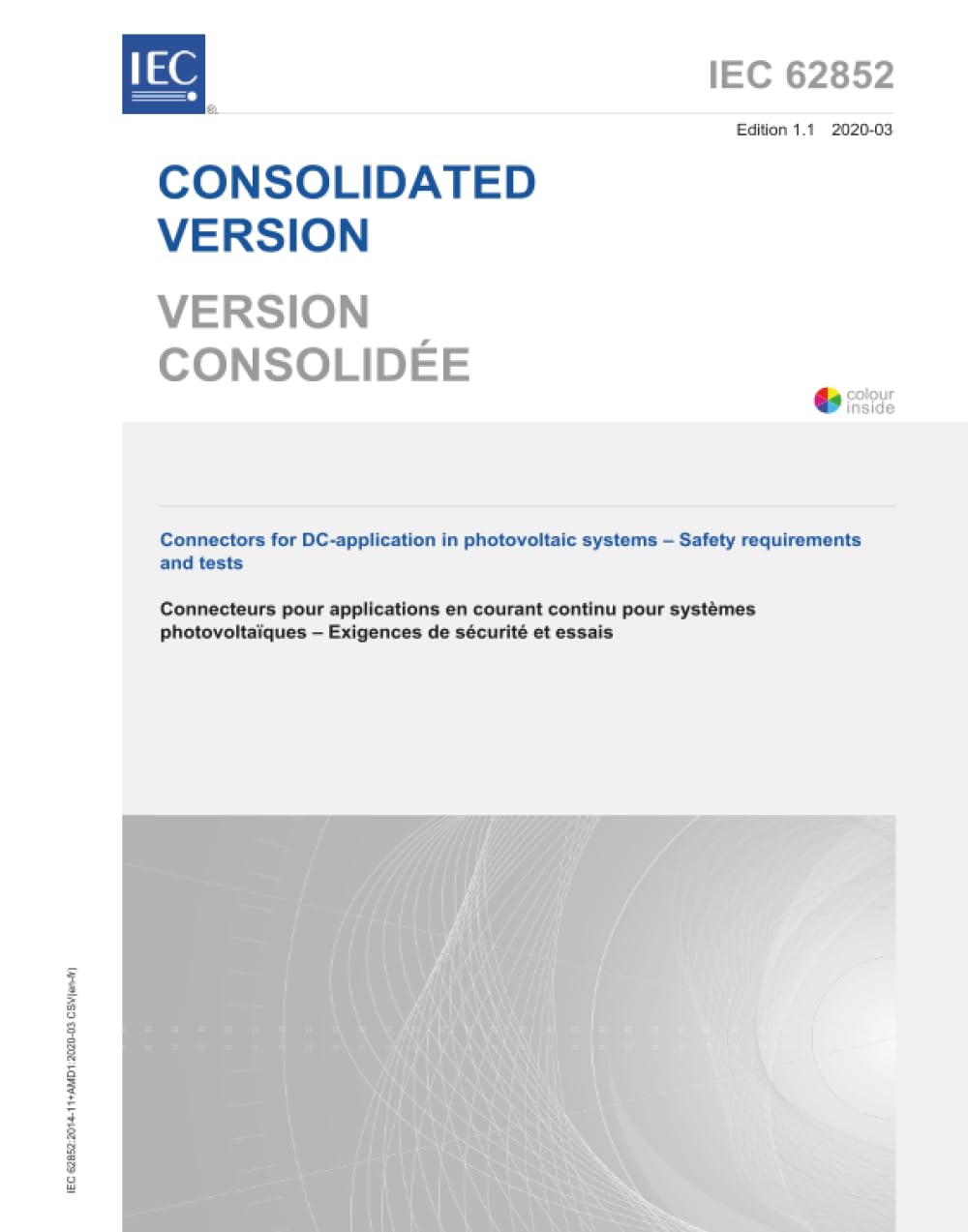 IEC 62852 Ed. 1.1 b:2020, Prima Edizione: Connettori per applicazione CC in impianti fotovoltaici - Requisiti e prove di sicurezza