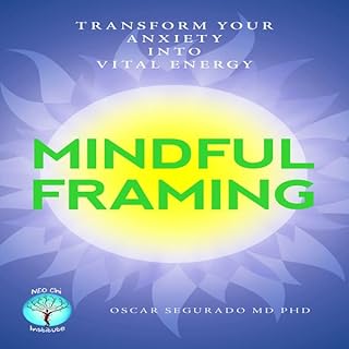 Mindful Framing: Transform Your Anxiety into Vital Energy Audiolibro Por Oscar Segurado arte de portada