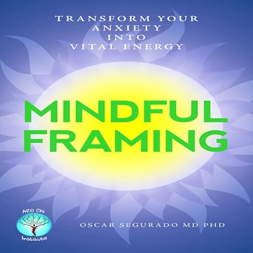 Mindful Framing: Transform Your Anxiety into Vital Energy Audiolivro Por Oscar Segurado capa