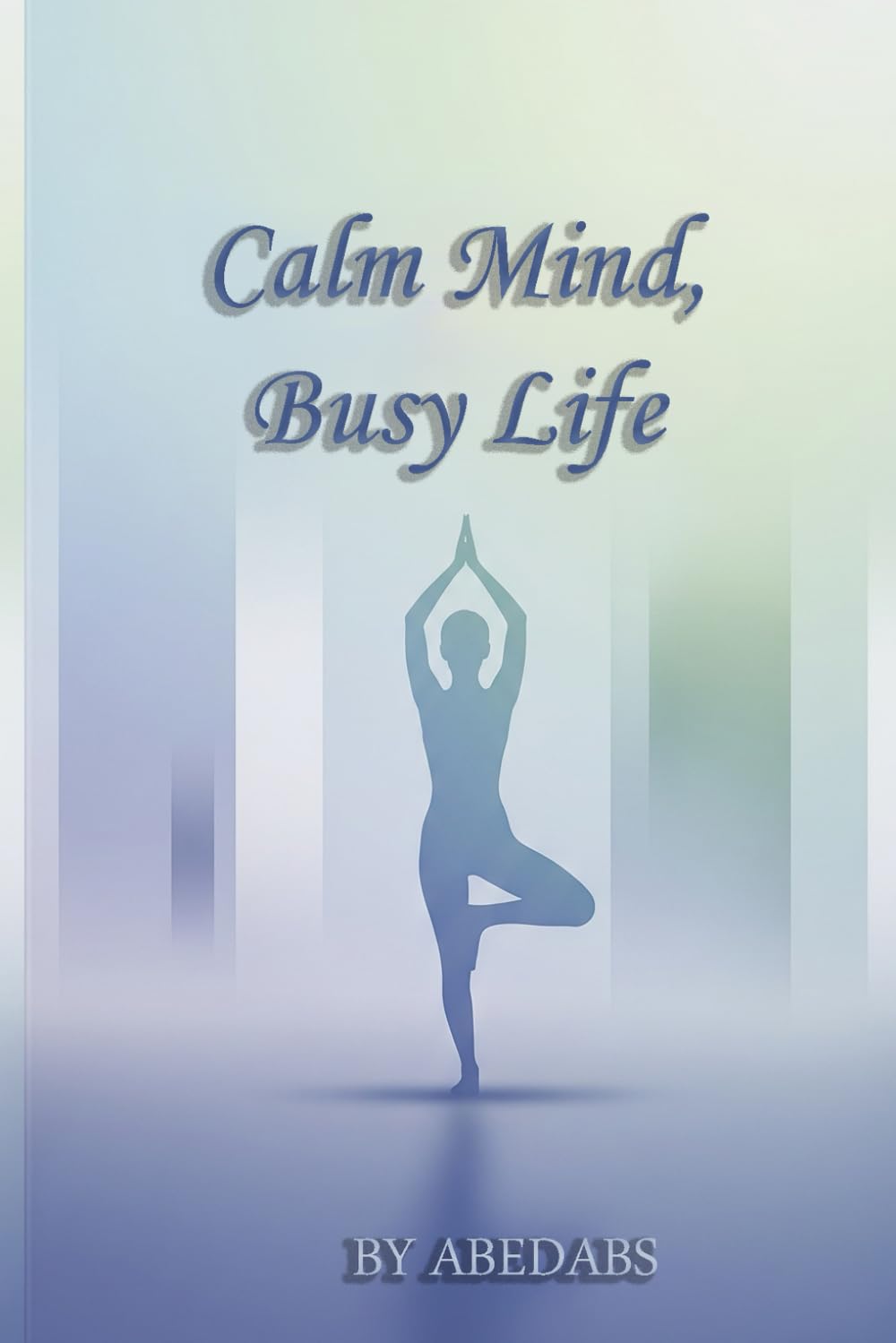 Calm Mind, Busy Life: Mindfulness Strategies for Professionals: A Practical Guide to Mental Clarity, Stress Relief, and Staying Centered in a Fast-Paced World