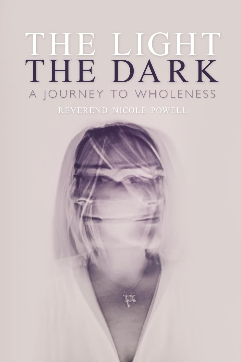 The Light The Dark ~ A Journey To Wholeness