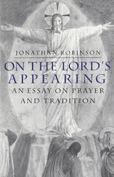 On the Lord's Appearing: An Essay on Prayer and Tradition