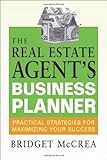 The Real Estate Agent's Business Planner: Practical Strategies for Maximizing Your Success