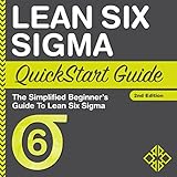 Lean Six Sigma QuickStart Guide: A Simplified Beginner's Guide to Lean Six Sigma