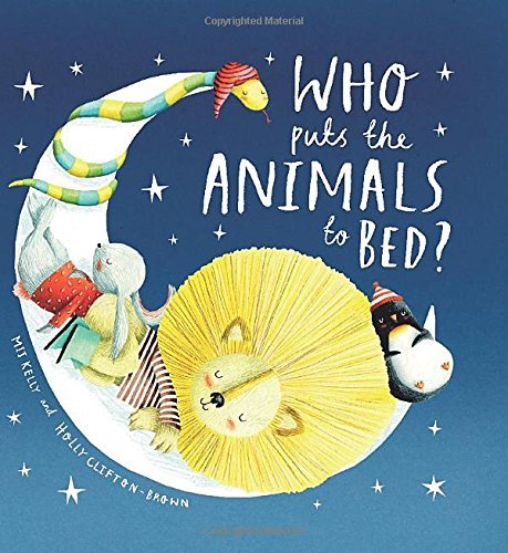 Who Puts the Animals to Bed? by Mij Kelly (5-Mar-2015) Hardcover
