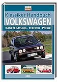  Klassiker Handbuch: Volkswagen: Kaufberatung - Technik - Preise