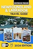 Newfoundland and Labrador Travel Guide: What to Do, Where to Go, and Smart Travel Tips (Full Color Version)