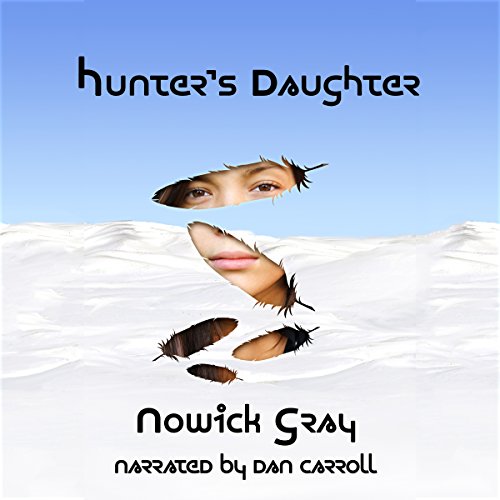 Hunter's Daughter (Audible Audio Edition) Nowick Gray, Dan