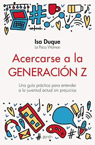 Acercarse a la generación Z: Una guía práctica para entender a la juventud actual sin prejuicios (Superfamilias) (Spanis...