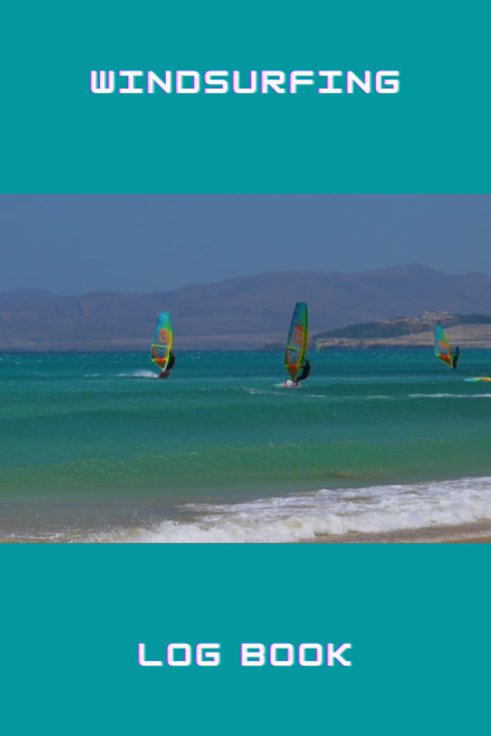Windsurfing Log Book: Log book for Windsurfers, 6x9", 120 pages, for recording details of your session on the water. Includes log template pages and ... information and keeping it safe in one place.