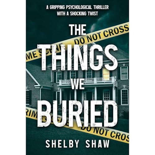 The Things We Buried Audiolibro Por Shelby Shaw arte de portada