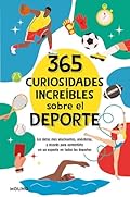 365 curiosidades increíbles sobre el deporte: Los datos más alucinantes, anécdotas y récords para convertirte en un expe…