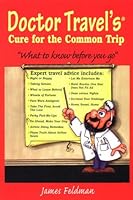 Doctor Travel's Cure For The Common Trip 1890394300 Book Cover