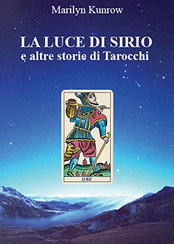 La luce di Sirio e altre storie di Tarocchi La luce di Sirio e altre storie di Tarocchi