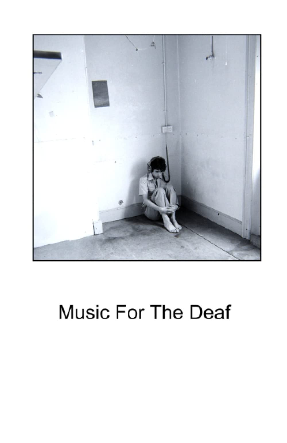 Music For The Deaf: Lyrics For Unwritten Songs
