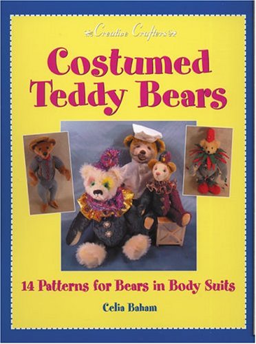 Costumed Teddy Bears: 14 Patterns for Bears in Body Suits (Creative Crafters)